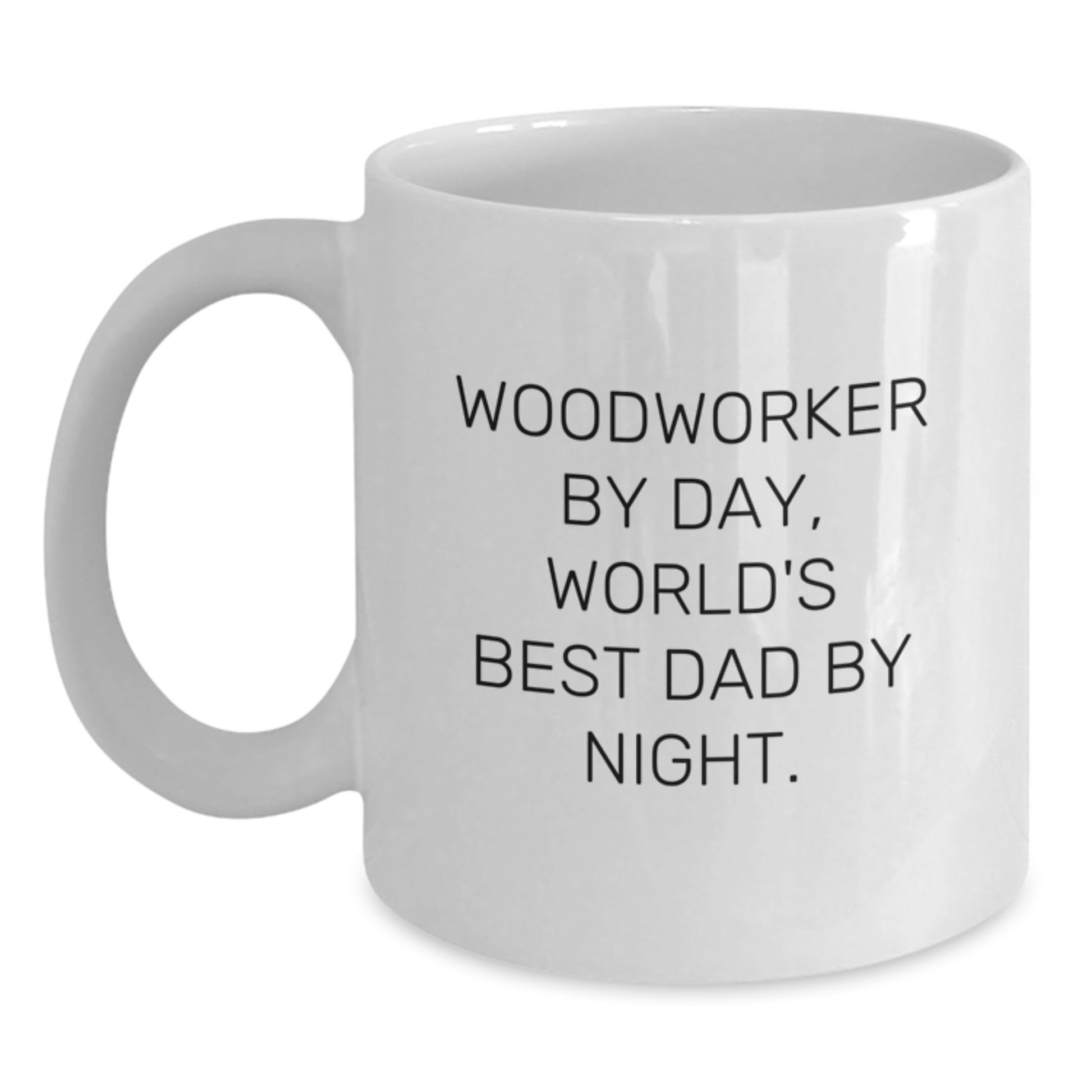 Funny Woodworker Gifts from Men, White Coffee Mug for Woodworker By Day, World's Best Dad By Night. - Main