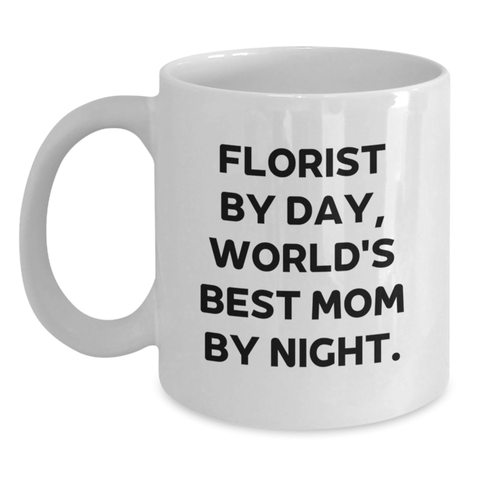 Funny Florist Gifts from Mom, White Coffee Mug for Florist By Day, World's Best Mom By Night, Graduation Unique Gifts - Main