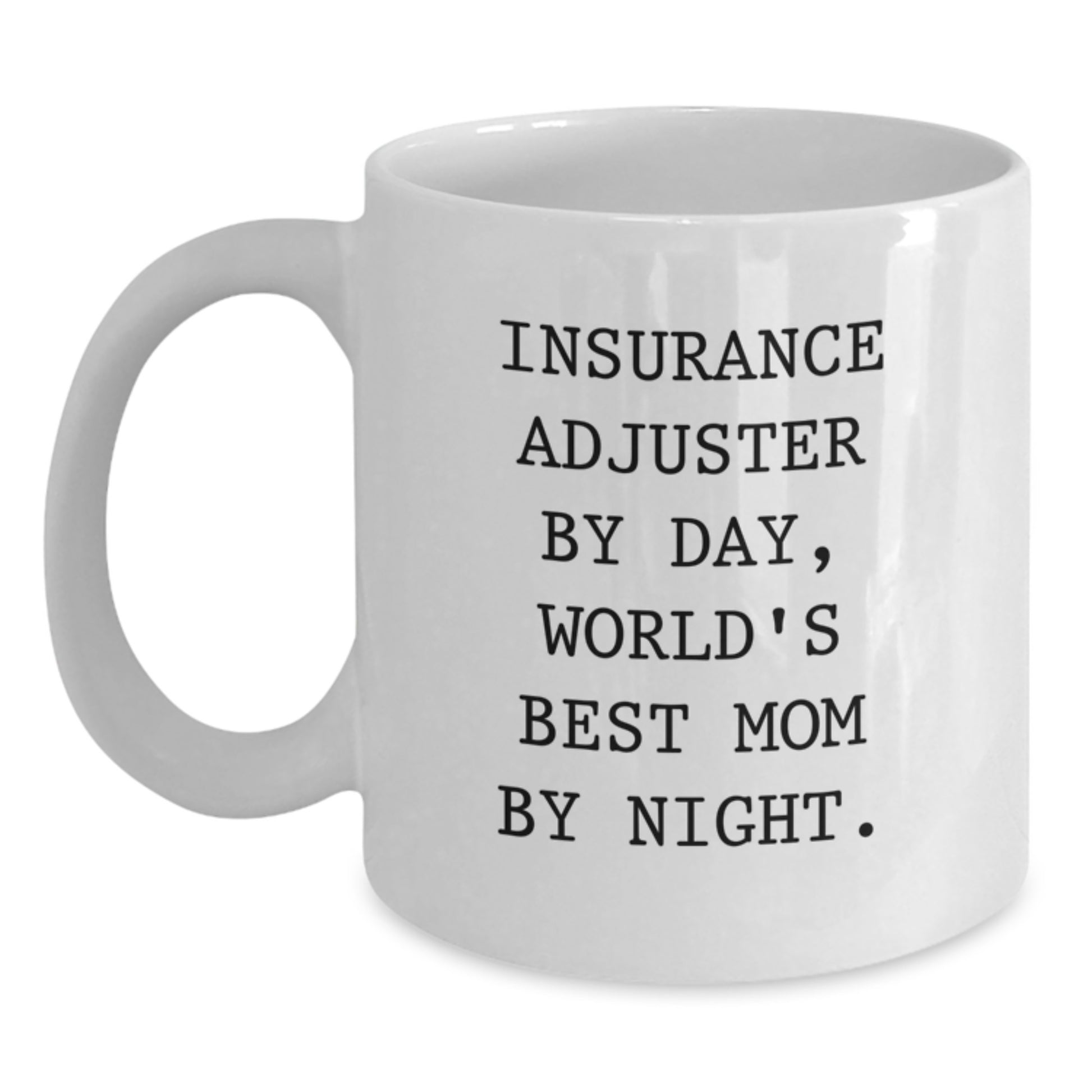 Funny Insurance Adjuster Gifts from Mom - White Coffee Mug for Insurance Adjuster, Unique Graduation Gifts for Friends, Family, or Coworkers - Main