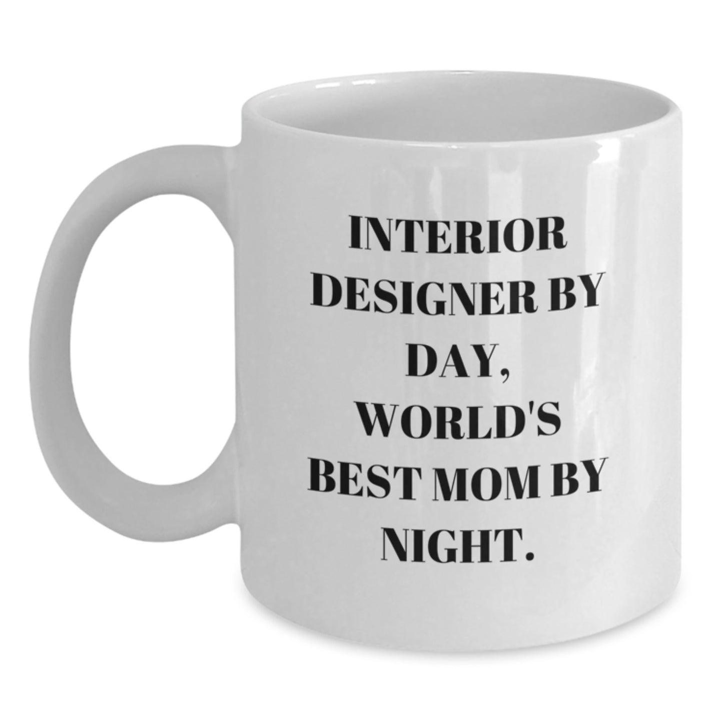 Interior Designer Gifts Funny Quote White Coffee Mug for Graduation from Mom or Family - Main