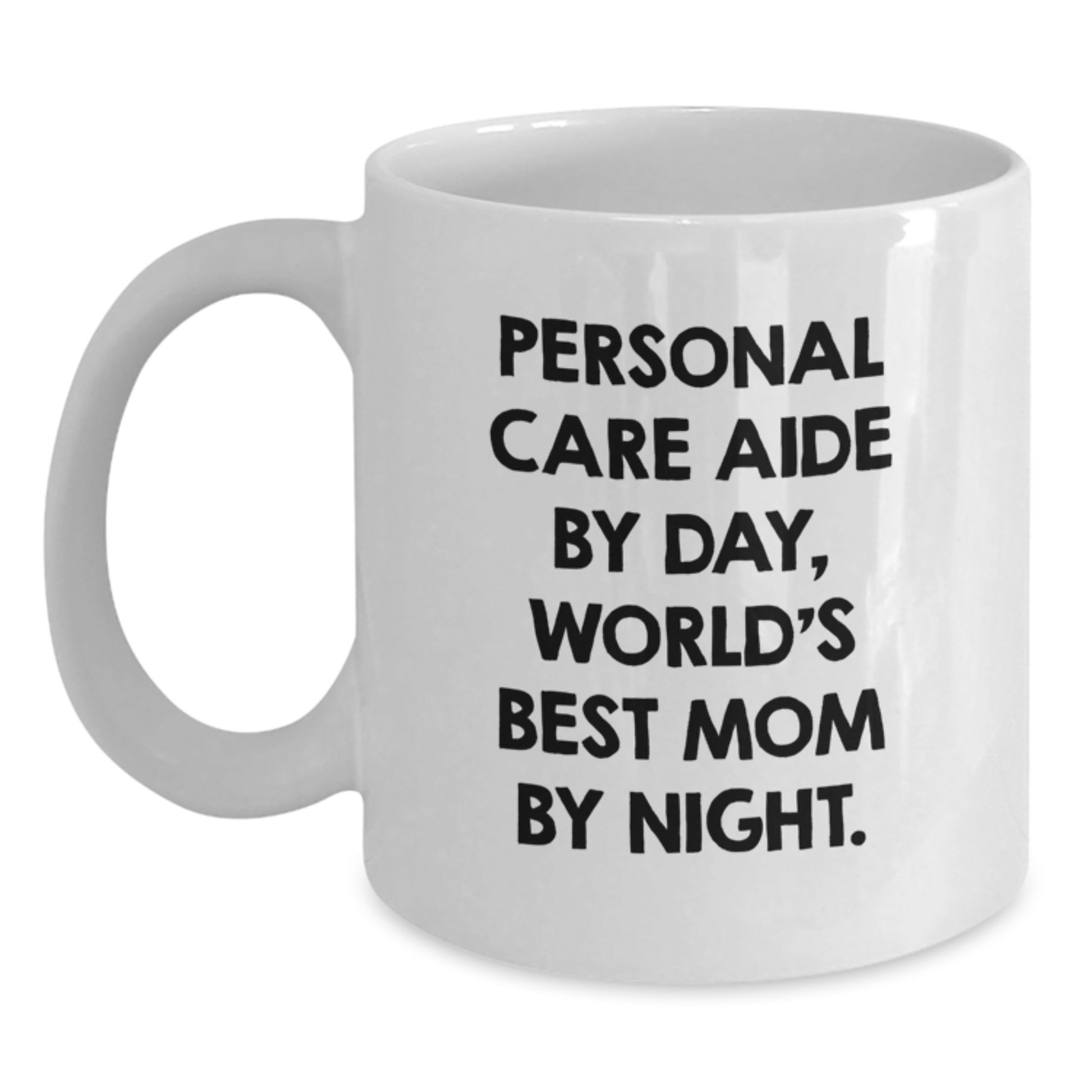 Funny Humor Gifts from Mom for Personal Care Aide by Day, World's Best Mom by Night White Coffee Mug for Birthday Unique Gifts - Main