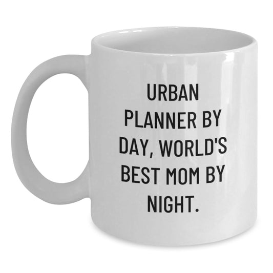 Urban Planner Gifts, Funny Quote Coffee Mugs for Graduation, White Ceramic Mug from Family, Gifts for Urban Planner By Day, World's Best Mom By Night. - Main