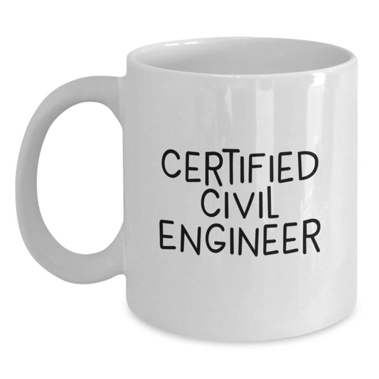 Civil Engineer Coffee Lover Gifts from Friends, Unique White Coffee Mug, Certified Civil Engineer - Main