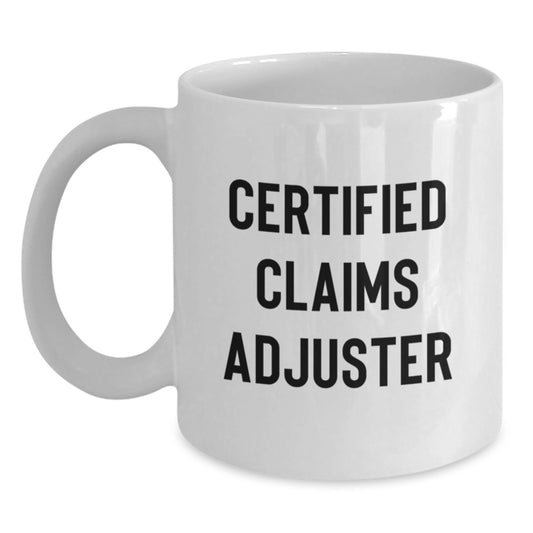 Funny Gifts from Friends to Claims Adjuster, White Ceramic Coffee Mug with Certified Claims Adjuster Humor for Men, Unique Christmas Unique Gifts for Him - Main
