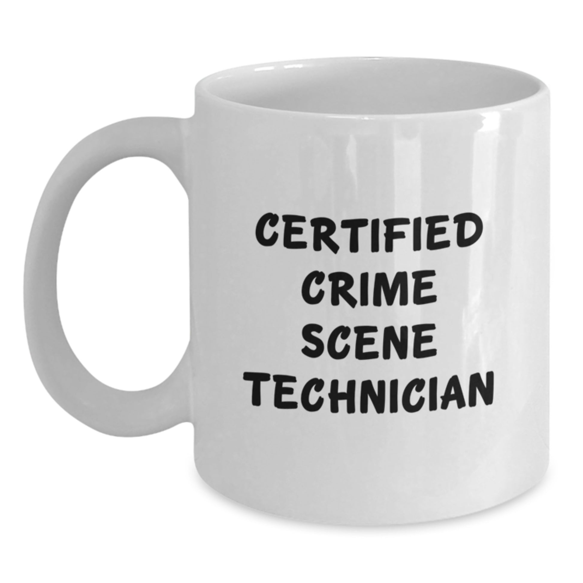 Funny Crime Scene Technician Gifts from Friends for Birthday - White Coffee Mug 'Certified Crime Scene Technician' Quote - Main