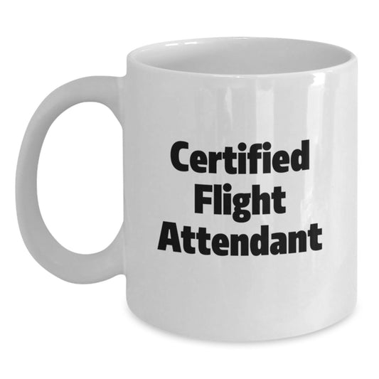 Flight Attendant Gifts from Men to Friends - Funny Certified Flight Attendant White Coffee Mug for Christmas Morning - Main