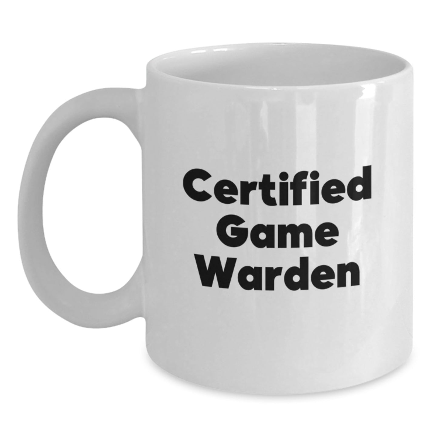 Funny Game Warden White Coffee Mug Gifts for Men from Family, Unique Valentine's Unique Gifts from Men to Game Wardens, Certified Game Warden Quote Mugs - Main