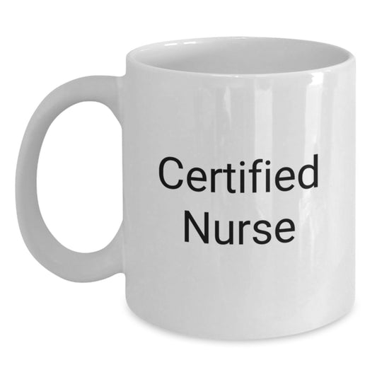 Funny Gift for Certified Nurses - White Coffee Mug, Gifts from Friends to Family - Main