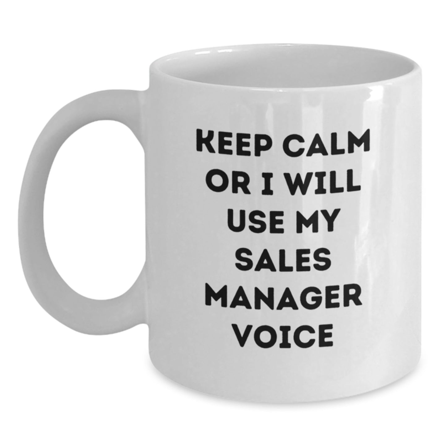 Funny Sales Manager Gifts for Birthday - 'Keep Calm Or I Will Use My Sales Manager Voice' White Coffee Mug, Gifts from Friends or Family to Coworkers, Sales Manager, Women, Men - Main