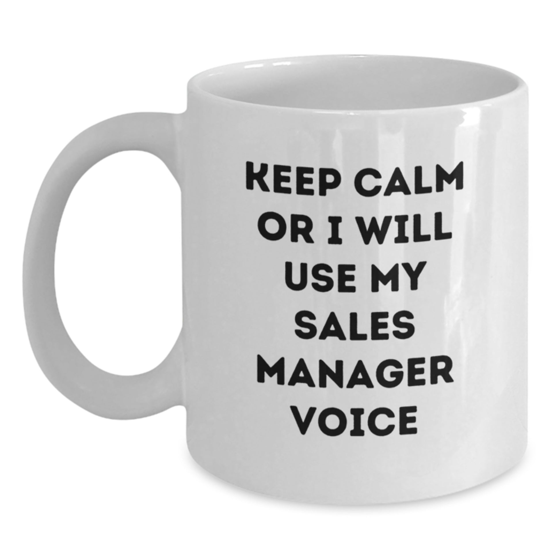 Funny Sales Manager Gifts for Birthday - 'Keep Calm Or I Will Use My Sales Manager Voice' White Coffee Mug, Gifts from Friends or Family to Coworkers, Sales Manager, Women, Men - Main