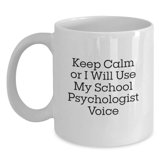Funny School Psychologist Gifts, Keep Calm Or I Will Use My School Psychologist Voice White Coffee Mug for Birthday, Gifts from Friends, Coworkers, or Family - Main