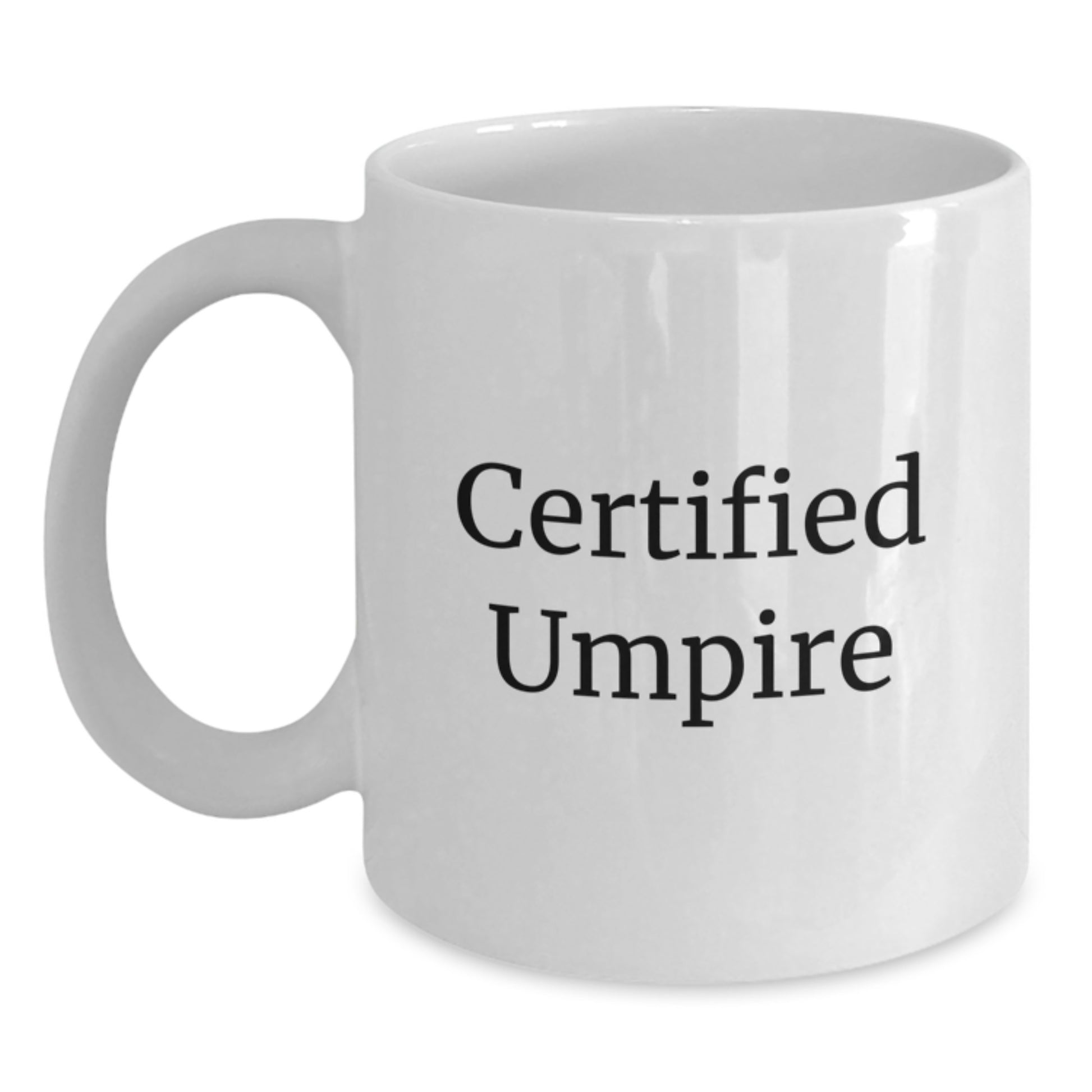 Funny Umpire Gifts from Friends for Umpire Men - White Coffee Mug, Certified Umpire Quote, Christmas Unique Gifts - Main