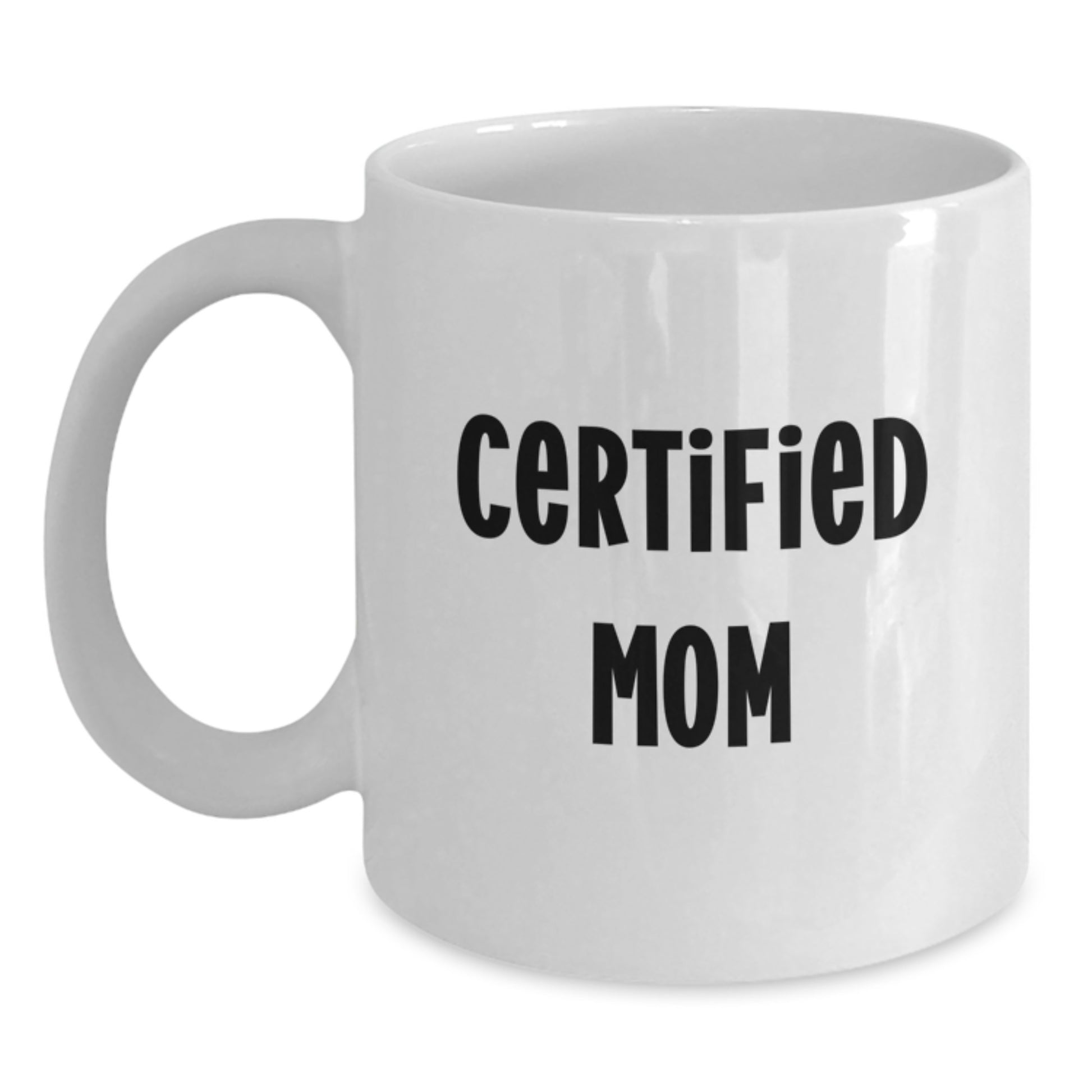 Funny Mom Gifts from Family, White Coffee Mugs for Mom, Certified Mom Quote - Unique Graduation Gifts for Her - Main