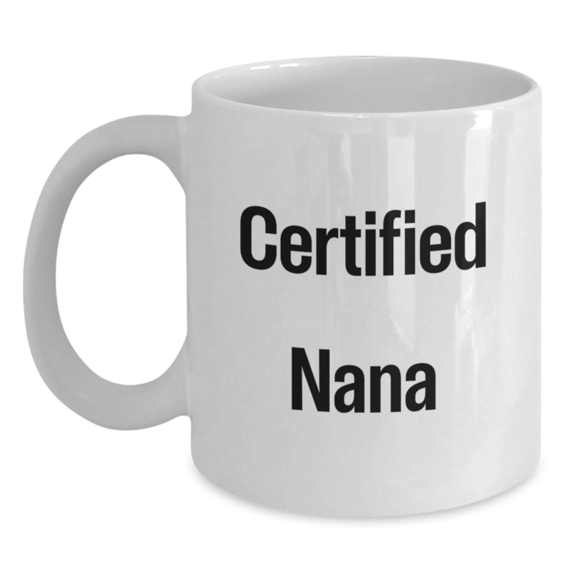 Funny Nana Quotes, Gifts for Nanas, White Coffee Mug from Friends and Family, Graduation Unique Gifts - Main