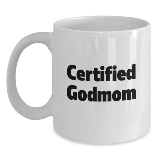 Funny Certified Godmom Gifts from Family for Godmom on Graduation Unique Gifts - White Coffee Mug, 11oz or 15oz, Ceramic - Main