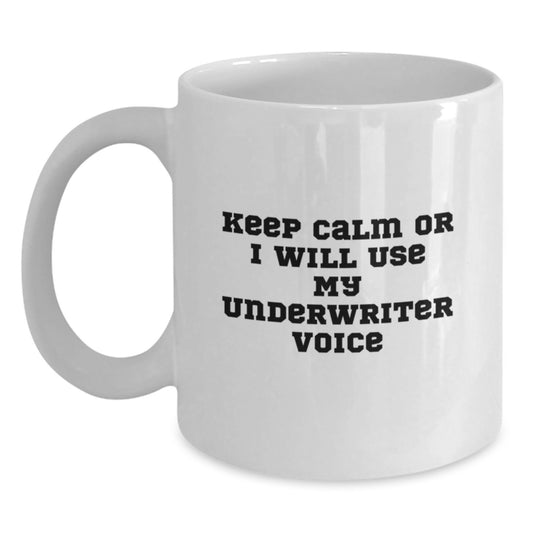 Underwriter Humor Funny White Coffee Mug Gifts from Friends for Underwriter, Calm and Peaceful Christmas Unique Gifts for Men Women Coworkers Family - Main