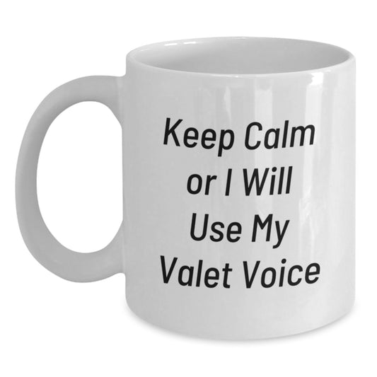 Valet Gifts from Friends, Funny White Coffee Mug for Graduation, Keep Calm Or I Will Use My Valet Voice - Main