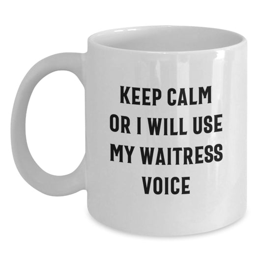 Funny Waitress Gifts from Friends, Christmas Unique Mugs for Waitress, 'Keep Calm Or I Will Use My Waitress Voice', White Coffee Mug - Main