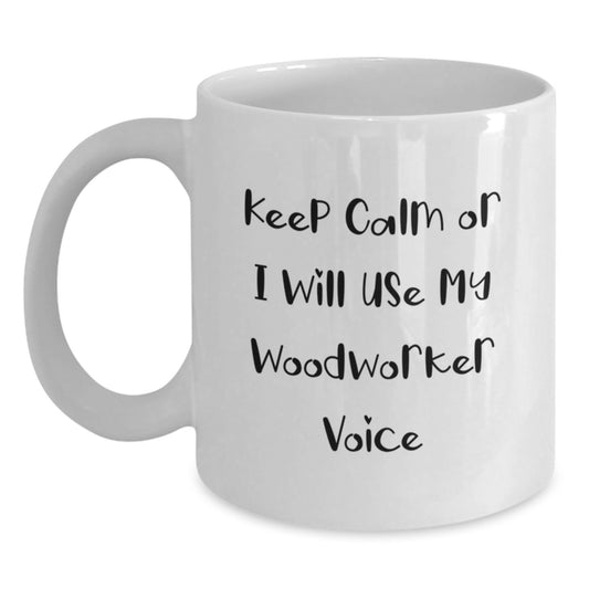 Funny Woodworker Gifts from Friends to Family, White Coffee Mug for Men Women Woodworkers, Keep Calm Or I Will Use My Woodworker Voice Christmas Unique - Main