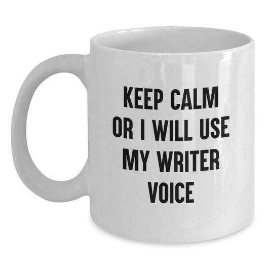 Writer's Delight, Funny White Coffee Mug, Gifts from Friends to Writers, 'Keep Calm Or I Will Use My Writer Voice', 11oz or 15oz Ceramic Graduation Unique Gifts for Writers, Men, Women, and Friends - Main