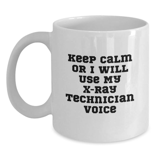 Funny X-Ray Technician Gifts from Friends for X-Ray Technician Men White Coffee Mug Keep Calm Or I Will Use My X-ray Technician Voice Christmas Unique - Main