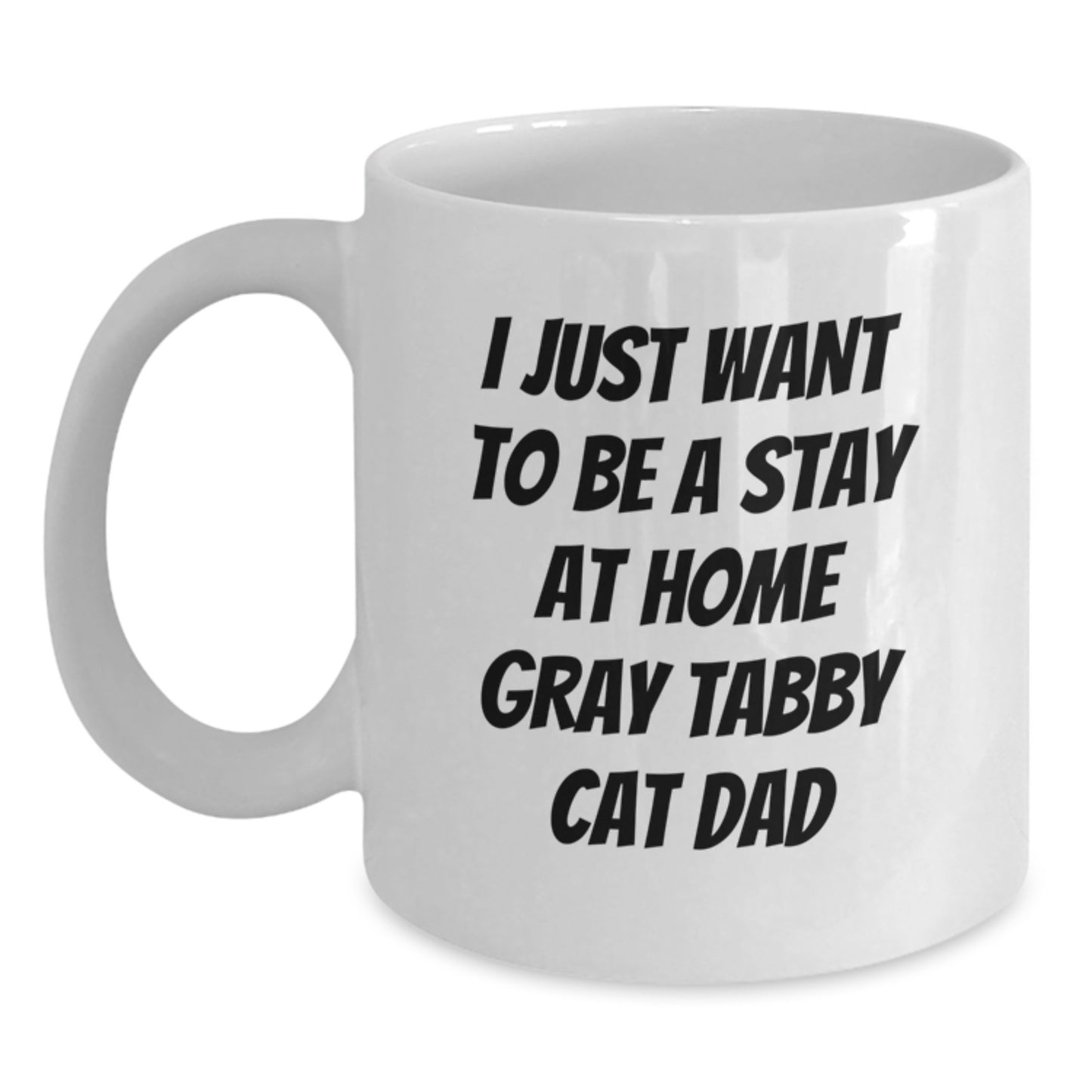 Funny Gray Tabby Cat Dad Gifts from Friends to Gray Tabby Cat Graduation Unique Gifts for Men - I Just Want To Be a Stay At Home Gray Tabby Cat Dad White Coffee Mug - Main