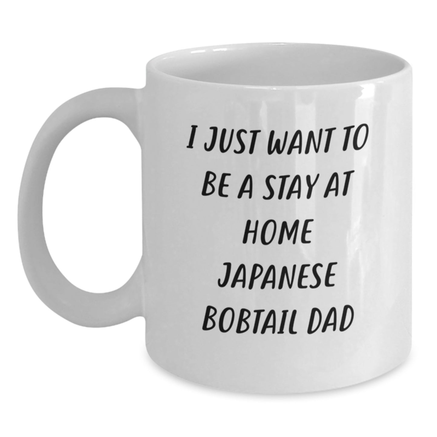 Funny Japanese Bobtail Cat Father's Graduation Unique Gifts from Men to Japanese Bobtail Cat Dad, White Coffee Mug - 'I Just Want To Be A Stay At Home Japanese Bobtail Dad' Quote - Main