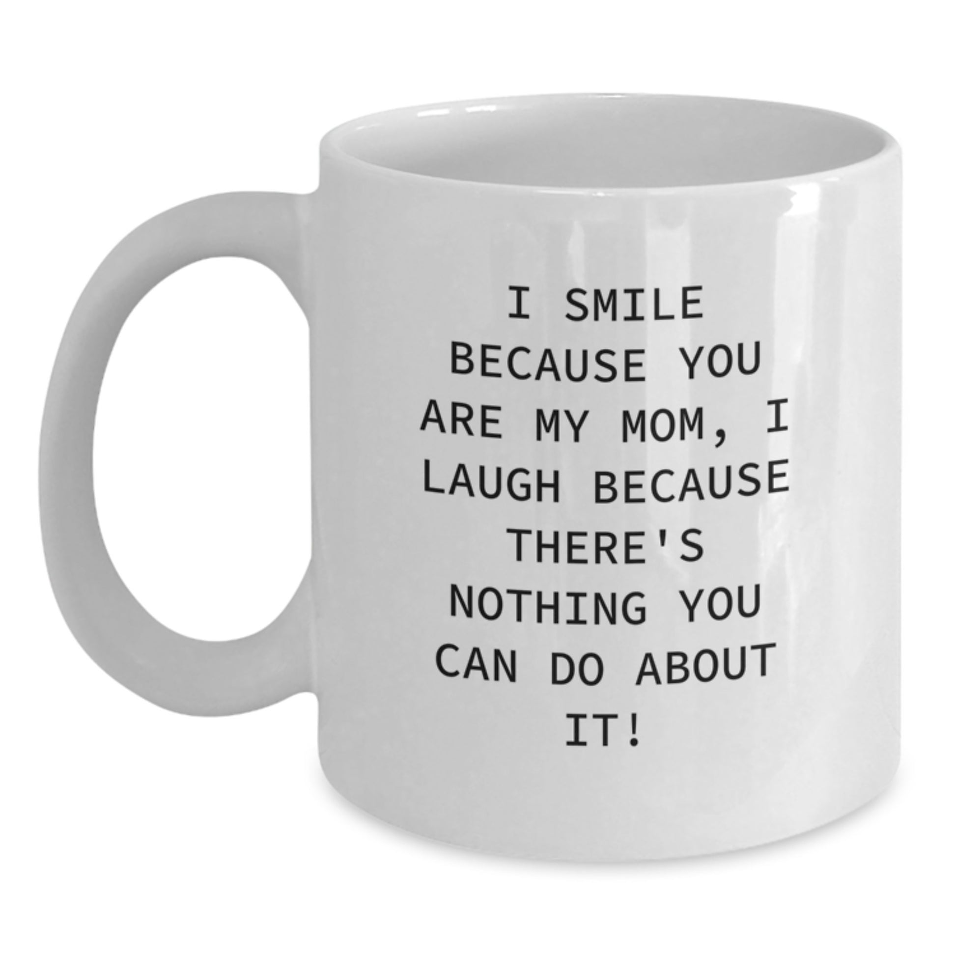 Funny Mom Gifts from Family - I Smile Because You Are My Mom, Unique White Coffee Mug for Birthday - Main