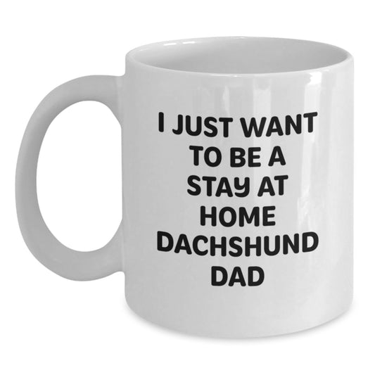 Funny Dachshund Dog Gifts for Men from Friends - I Just Want To Be A Stay At Home Dachshund Dad White Coffee Mug - Main