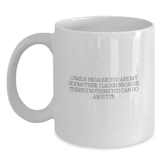Funny Godmother Gifts, I Smile Because You Are My Godmother, White Coffee Mug for Birthday, Gifts from Family, Gifts for Godmother - Main