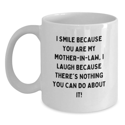 Funny Mom-in-law Christmas Unique Gift White Coffee Mug - Smile Because There's Nothing They Can Do About It! - Main