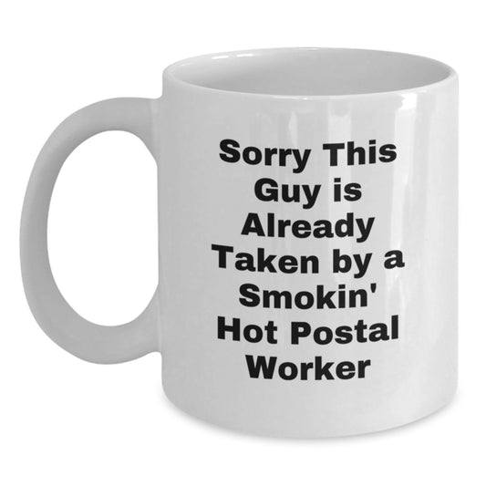 Funny Postal Worker Gifts: 'Sorry This Guy Is Already Taken' White Coffee Mug for Birthday - Main