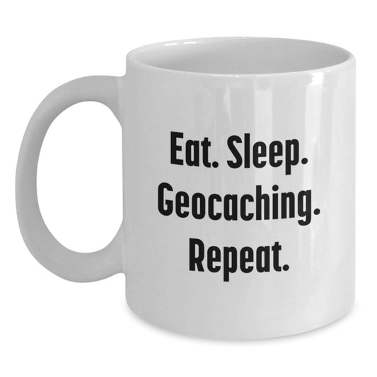 Geocaching Enthusiast Gifts from Friends - Eat. Sleep. Geocaching. Repeat. White Coffee Mug for Graduation - Main