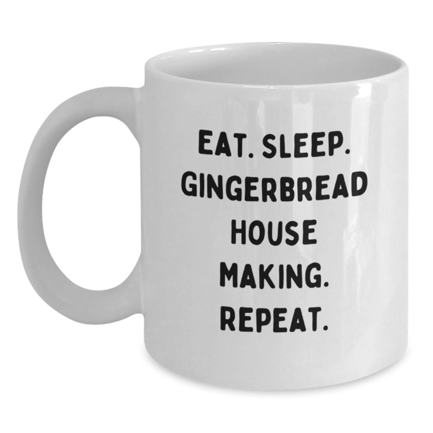 Funny Gingerbread House Making Gifts for Friends White Coffee Mug - Eat. Sleep. Gingerbread House Making. Repeat. White Christmas Morning Mug - Main