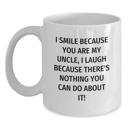 Funny Uncle Quotes White Coffee Mug, Gifts from Family for Uncle, Graduation Unique Gifts to Laugh and Smile, 11oz or 15oz Capacity, Ceramic, Microwave and Dishwasher Safe - Main