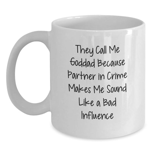 Funny Goddad Gifts from Men, Unique White Coffee Mugs for Christmas, They Call Me Goddad Because Partner In Crime Makes Me Sound Like A Bad Influence - Main