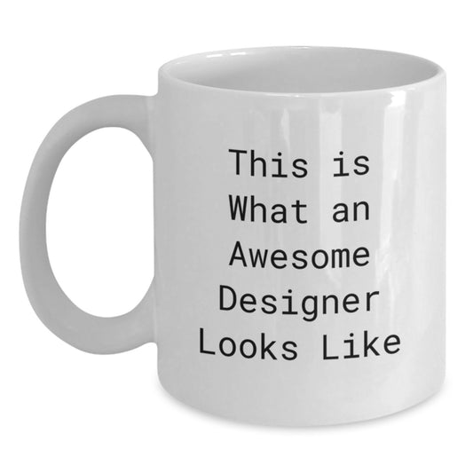 Funny Gifts from Friends, White Coffee Mug for Designer Men, This Is What An Awesome Designer Looks Like - Main
