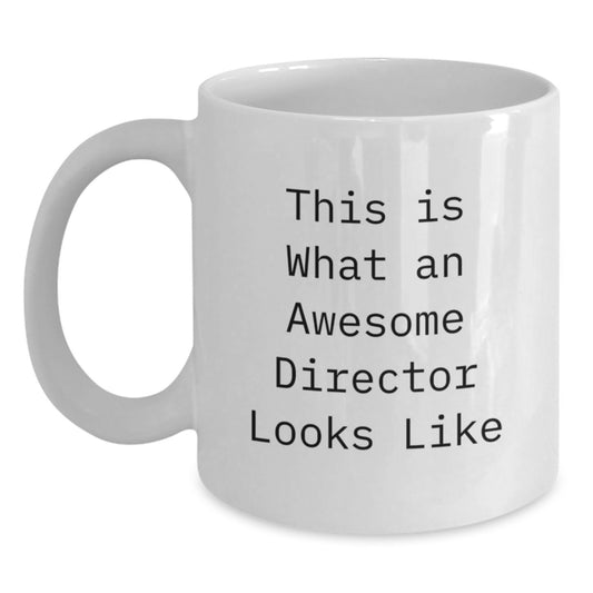 Funny Gifts from Friends for a Director on Birthday Unique White Coffee Mugs - This Is What An Awesome Director Looks Like - Main