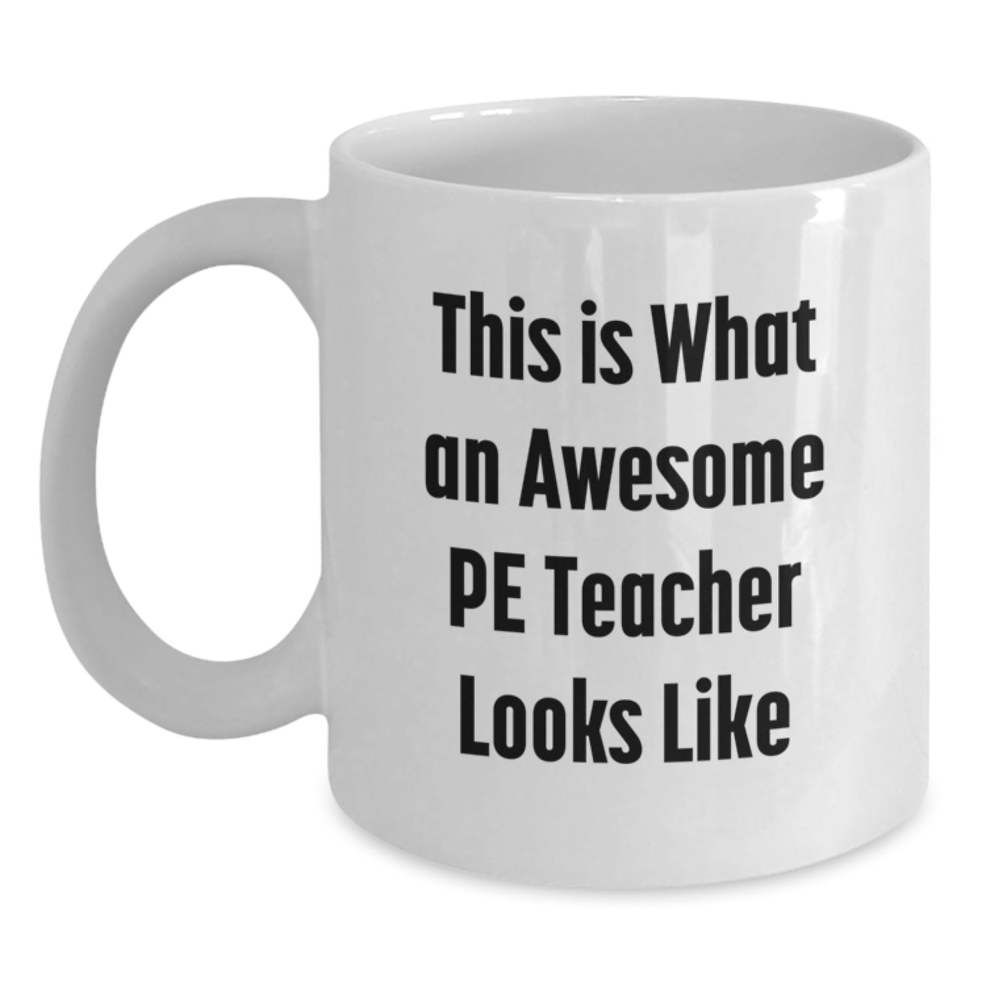 Funny PE Teacher Gifts from Men, Women, Friends, Coworkers, Family - This Is What An Awesome PE Teacher Looks Like White Coffee Mug for PE Teacher Graduation Unique Gifts - Main