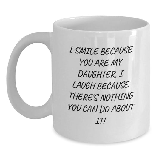 Funny White Coffee Mugs Gifts for Daughter on Birthday from Family - 'I Smile Because You Are My Daughter, I Laugh Because...' - Main