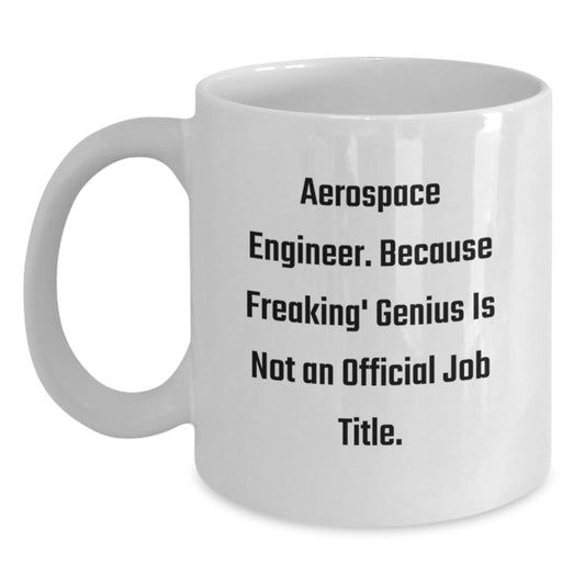 Funny Aerospace Engineer Gifts for Men - Inspiring Quote, Perfect White Coffee Mug, Ceramic, Microwave Safe - Main