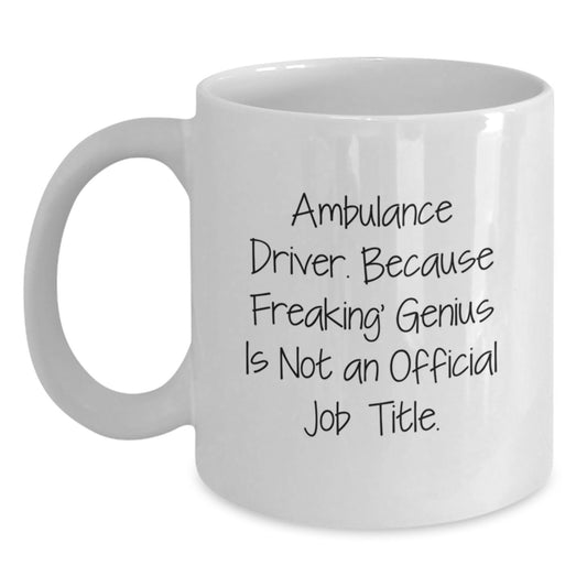Ambulance Driver Mug - Gifts from Men to Ambulance Driver Heroes - Funny Quote - Main