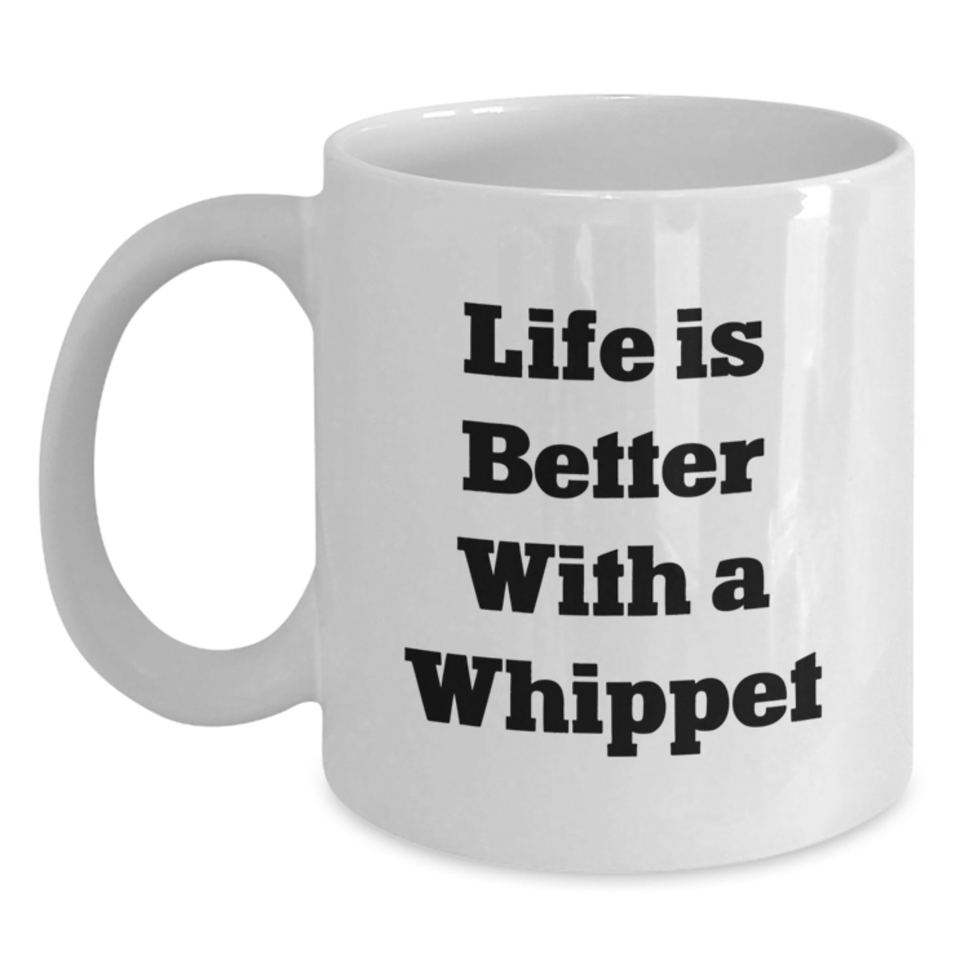Funny Whippet Dog Gifts for Men from Friends - Life Is Better With A Whippet White Coffee Mug 11oz or 15oz - Main