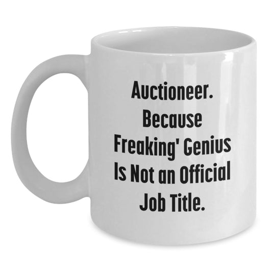 Funny Auctioneer Gifts for Mom - Auctioneer White Coffee Mug, 'Auctioneer. Because Freaking' genius Is Not An Official Job Title.' - Unique Gifts from Dad, White Ceramic Coffee Mug 11oz or 15oz - Main