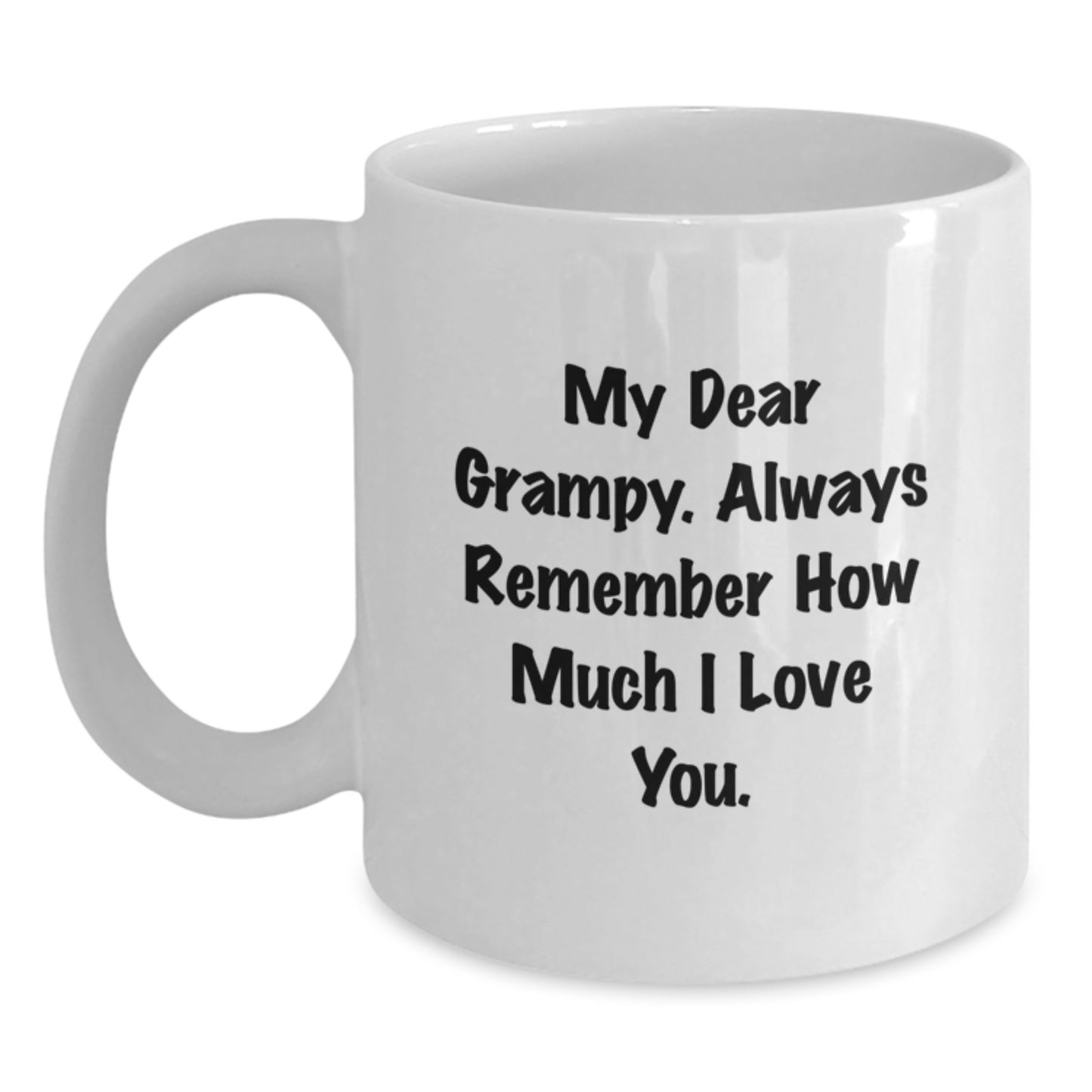 Grampy Gifts for Men, Funny White Coffee Mug - 'My Dear Grampy. Always Remember How Much I Love You.' Christmas Unique Gifts from Family - Main