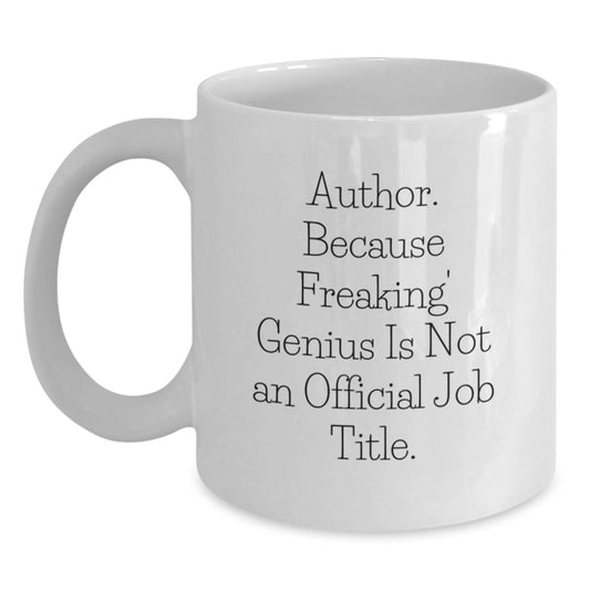 Funny Author Mug, Author Gifts for Christmas, 'Author. Because Freaking' genius Is Not An Official Job Title.', White Coffee Mug for Men, Women, Friends, Family - Main