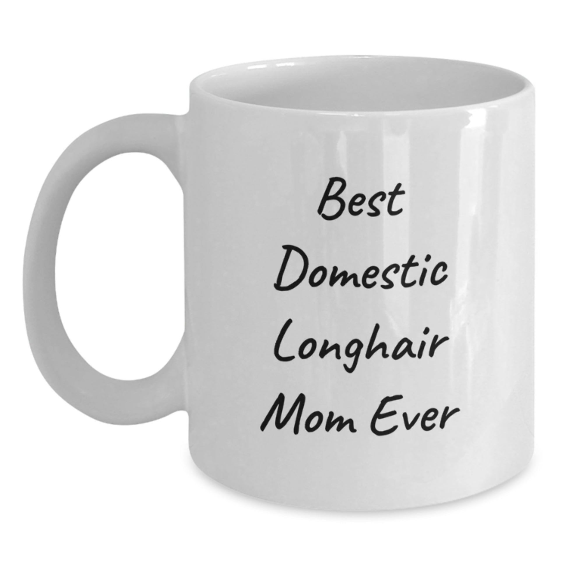 Funny Domestic Longhair Cat Mom Gifts for Her, Best Domestic Longhair Mom Ever White Coffee Mug, 11oz or 15oz Capacity, Gifts from Family to Graduation Unique Gifts for Her - Main