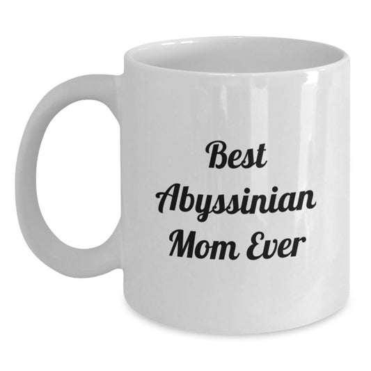 Abyssinian Cat Mom Funny Gifts from Women to Friends White Coffee Mug, Best Mom Ever Quote for Graduation Unique Gifts - Main