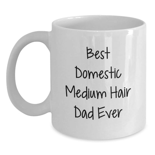 Funny Domestic Medium Hair Cat Dad White Coffee Mugs for Birthday Unique Gifts from Men to Loved Ones, 'Best Domestic Medium Hair Dad Ever' Quote - Main