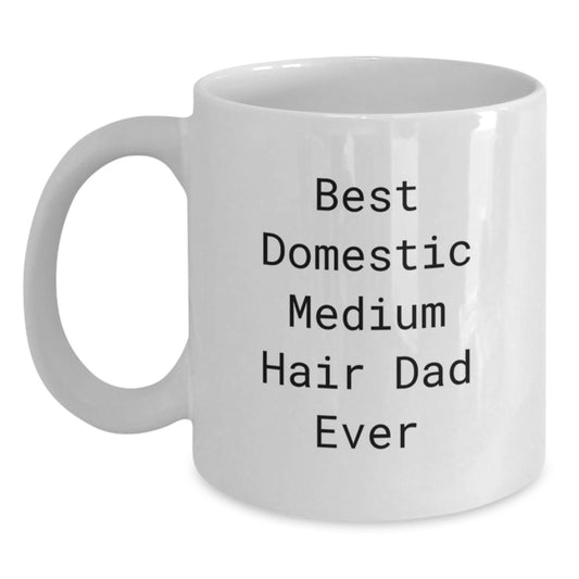 Funny Domestic Medium Hair Cat Dad Ever White Coffee Mug Gifts from Men to Domestic Medium Hair Cat Friends - Main